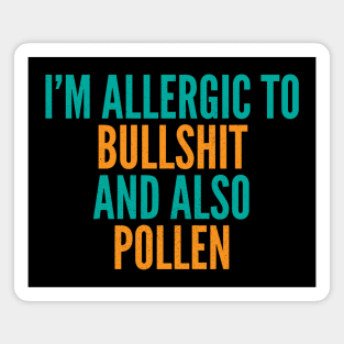 I'm Allergic To Bullshit and Also Pollen Magnet